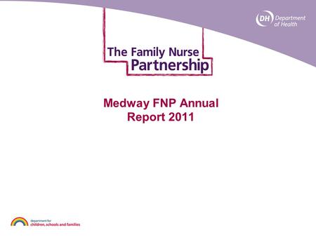 Medway FNP Annual Report 2011. Safeguarding vulnerable children Challenge How to protect and improve the outcomes for children whose parents have had.