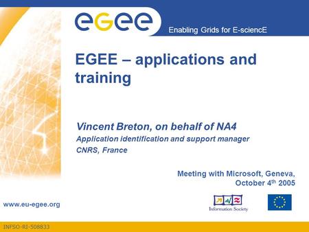INFSO-RI-508833 Enabling Grids for E-sciencE www.eu-egee.org EGEE – applications and training Vincent Breton, on behalf of NA4 Application identification.