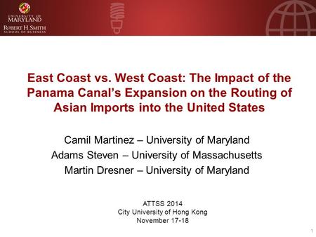 East Coast vs. West Coast: The Impact of the Panama Canal’s Expansion on the Routing of Asian Imports into the United States Camil Martinez – University.