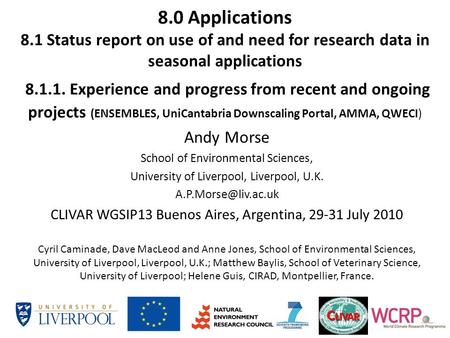 8.0 Applications 8.1 Status report on use of and need for research data in seasonal applications 8.1.1. Experience and progress from recent and ongoing.