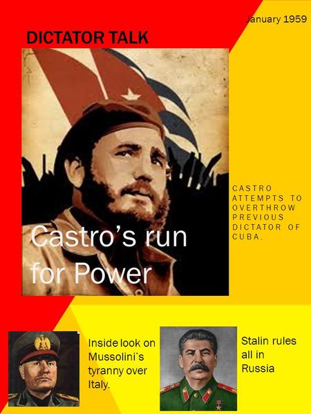 DICTATOR TALK CASTRO ATTEMPTS TO OVERTHROW PREVIOUS DICTATOR OF CUBA. Castro’s run for Power Inside look on Mussolini’s tyranny over Italy. Stalin rules.