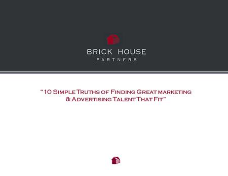 “10 Simple Truths of Finding Great marketing & Advertising Talent That Fit”