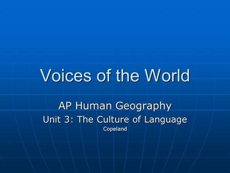 AP Human Geography Unit 3: The Culture of Language Copeland