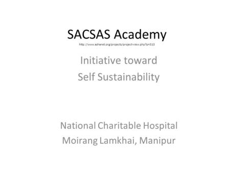 SACSAS Academy  Initiative toward Self Sustainability National Charitable Hospital Moirang Lamkhai,