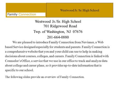 Westwood Jr./Sr. High School Westwood Jr./Sr. High School 701 Ridgewood Road Twp. of Washington, NJ 07676 201-664-0880 We are pleased to introduce Family.
