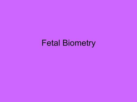 Fetal Biometry.