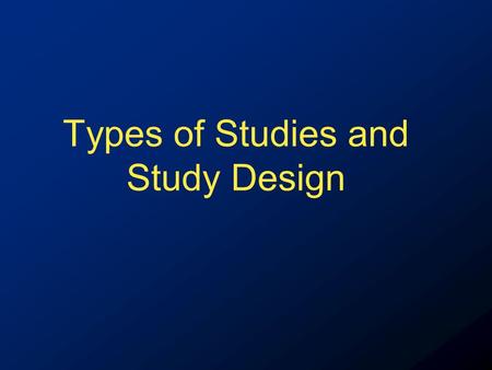 Types of Studies and Study Design. Research classifications Observational vs. Experimental Observational – researcher collects info on attributes or measurements.