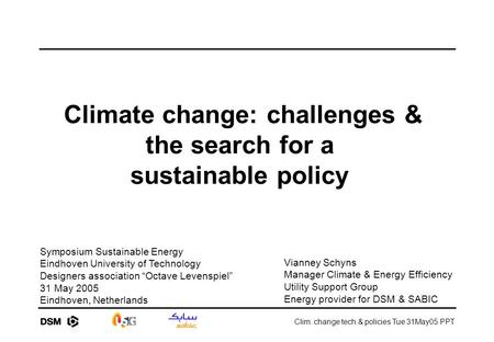 Climate change: challenges & the search for a sustainable policy Clim. change tech.& policies Tue 31May05.PPT Vianney Schyns Manager Climate & Energy Efficiency.