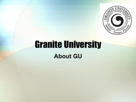 Granite University About GU.
