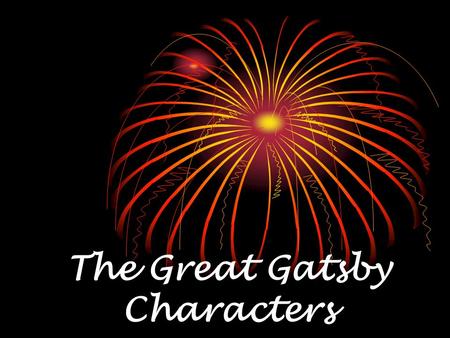 The Great Gatsby Characters. Nick Carraway  narrator of the book  honest and tolerant  Daisy Buchanan’s cousin  born in Minnesota  served in WWI.