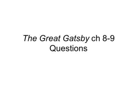 The Great Gatsby ch 8-9 Questions