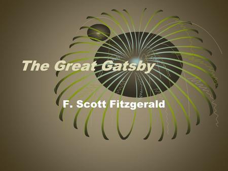 The Great Gatsby F. Scott Fitzgerald. The Roaring Twenties In 1918, Prohibition had been introduced into America. This law banned the sale, transportation.