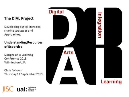 The DIAL Project Developing digital literacies, sharing strategies and Approaches. Understanding Resources of Expertise Designs on e-Learning Conference.