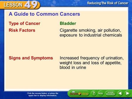 Click the mouse button or press the space bar to display information. A Guide to Common Cancers Cigarette smoking, air pollution, exposure to industrial.