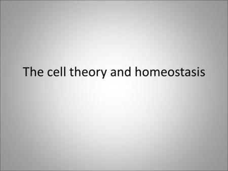 The cell theory and homeostasis