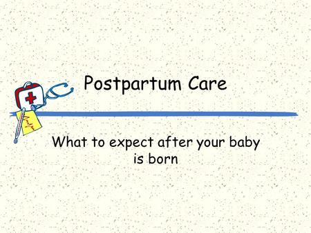 What to expect after your baby is born