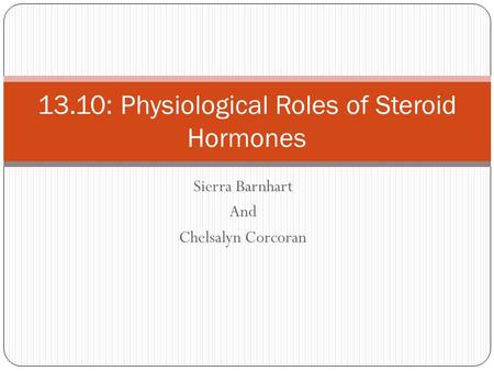 Sierra Barnhart And Chelsalyn Corcoran 13.10: Physiological Roles of Steroid Hormones.