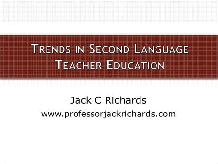 Jack C Richards www.professorjackrichards.com. Methods-linked training Emergence of applied linguistics Focus on teacher-learning Identity and teacher-learning.