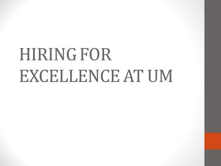 HIRING FOR EXCELLENCE AT UM. Building a University for the Global Century Diversity is a core value.