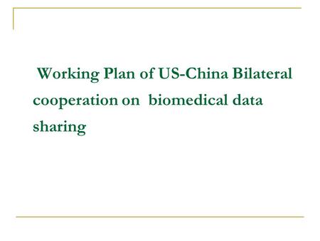 Working Plan of US-China Bilateral cooperation on biomedical data sharing.