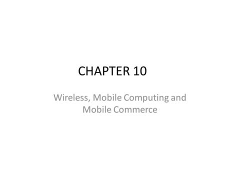 Wireless, Mobile Computing and Mobile Commerce