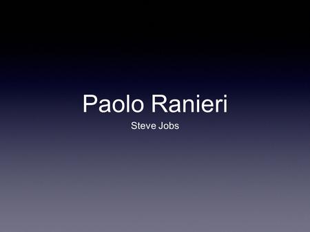 Paolo Ranieri Steve Jobs. Steven Paul Jobs 1955-2011.