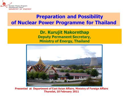 Presented at Department of East Asian Affairs, Ministry of Foreign Affairs Thursdat, 10 February 2011 Dr. Kurujit Nakornthap Deputy Permanent Secretary,