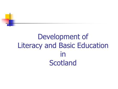 Development of Literacy and Basic Education in Scotland.