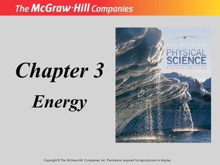 Copyright © The McGraw-Hill Companies, Inc. Permission required for reproduction or display. Chapter 3 Energy.