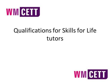 Qualifications for Skills for Life tutors. Level 5 Diplomas: Adult Literacy; Adult Numeracy and Adult ESOL GPRLS – General Professional Recognition Learning.