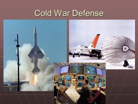 Cold War Defense. Canada’s Cold War Defensive Strategy Military Alliances Military Alliances NATO (Canada, USA and Western Europe)NATO (Canada, USA and.