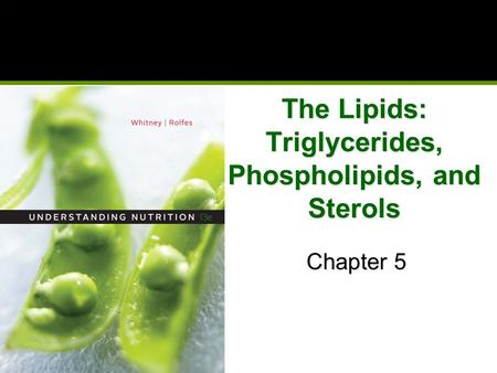 The Lipids: Triglycerides, Phospholipids, and Sterols