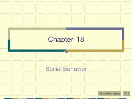 Table of Contents Exit Chapter 18 Social Behavior.