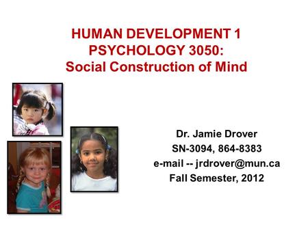 HUMAN DEVELOPMENT 1 PSYCHOLOGY 3050: Social Construction of Mind