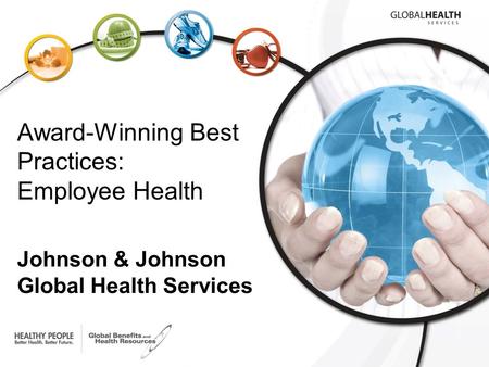 Johnson & Johnson Global Health Services Award-Winning Best Practices: Employee Health.