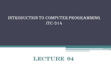 Introduction to Computer Programming itc-314