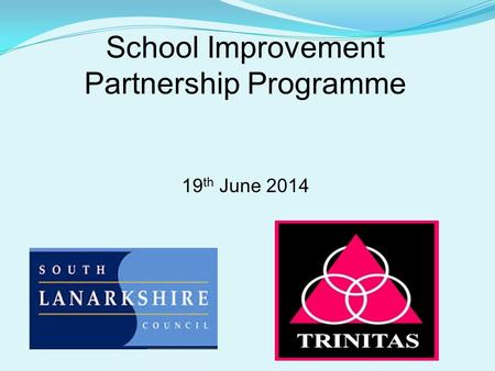 School Improvement Partnership Programme 19 th June 2014.
