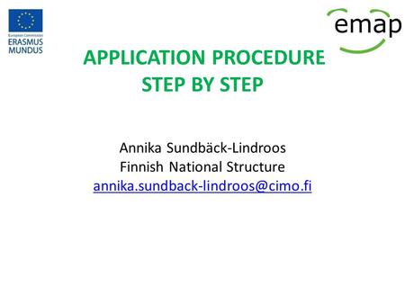 APPLICATION PROCEDURE STEP BY STEP Annika Sundbäck-Lindroos Finnish National Structure