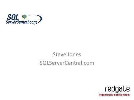 Searching Binary Data in SQL Server 2012 Steve Jones SQLServerCentral.com.