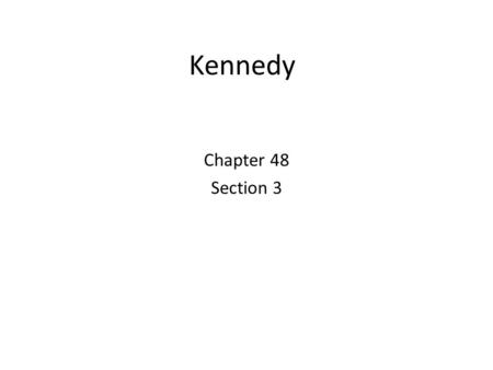 Kennedy Chapter 48 Section 3. Class Starter Write down one question you have about Kennedy’s domestic policies, or the Spectrum.