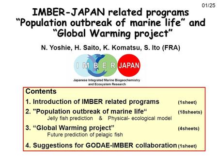 IMBER-JAPAN related programs “Population outbreak of marine life” and “Global Warming project” “Global Warming project” N. Yoshie, H. Saito, K. Komatsu,