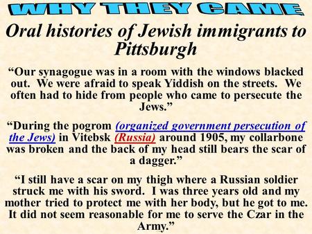 Oral histories of Jewish immigrants to Pittsburgh “Our synagogue was in a room with the windows blacked out. We were afraid to speak Yiddish on the streets.