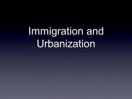 Immigration and Urbanization. Immigration Birds of Passage.