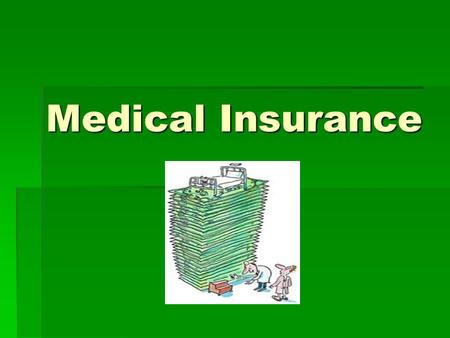 Medical Insurance. Overview  Many people in the US are uninsured – they assume all responsibility for health care costs.  The number of uninsured is.
