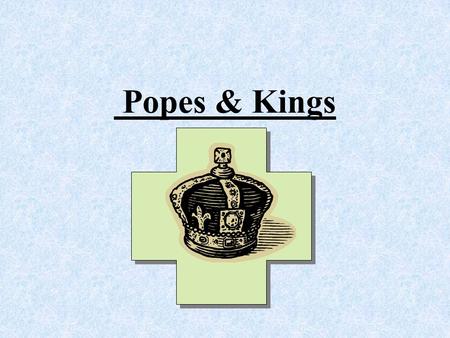 Popes & Kings. Learning Goal Students will… –Analyze the growing power of Medieval Popes and their use of excommunication.