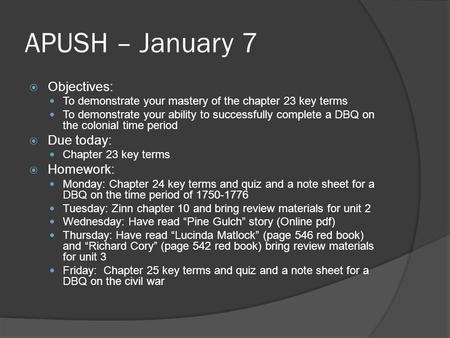 APUSH – January 7  Objectives: To demonstrate your mastery of the chapter 23 key terms To demonstrate your ability to successfully complete a DBQ on the.