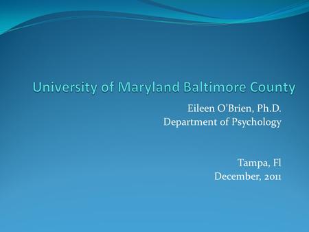Eileen O’Brien, Ph.D. Department of Psychology Tampa, Fl December, 2011.