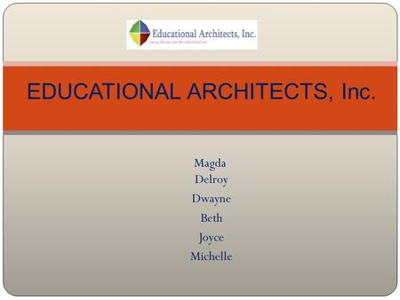 Magda Delroy Dwayne Beth Joyce Michelle EDUCATIONAL ARCHITECTS, Inc.