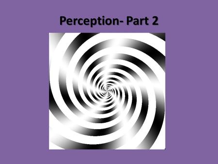 Perception- Part 2.