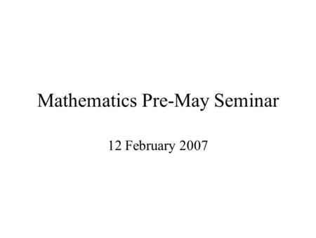 Mathematics Pre-May Seminar 12 February 2007. Michelangelo’s Tomb in Firenze’s Basilica of Santa Croce.
